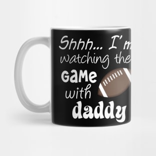 Shhh.. I'm Watching The Game With Daddy Mug